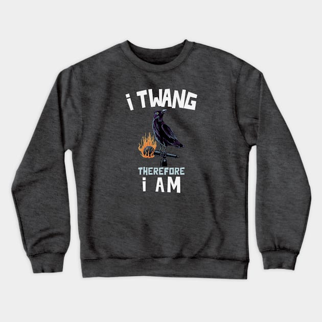 I Twang Therefore I Am Crewneck Sweatshirt by DeliriousSteve